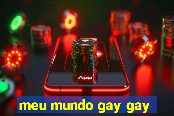 meu mundo gay gay